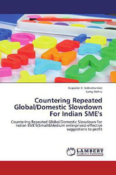 Countering Repeated Global/Domestic Slowdown For Indian SME’s