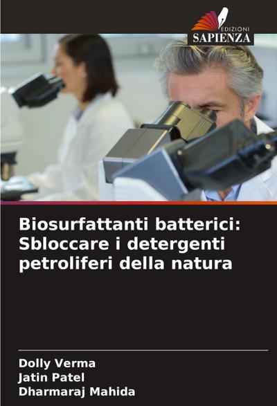 Biosurfattanti batterici: Sbloccare i detergenti petroliferi della natura