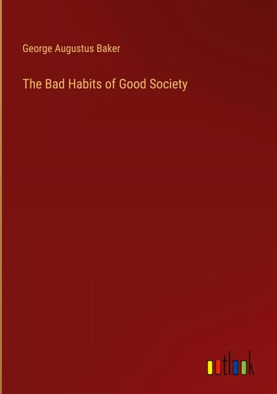 The Bad Habits of Good Society