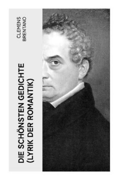 Die schönsten Gedichte (Lyrik der Romantik)
