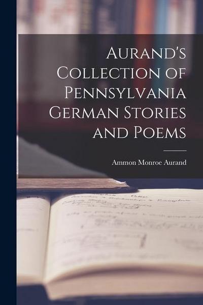 Aurand’s Collection of Pennsylvania German Stories and Poems