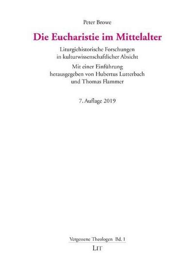 Die Eucharistie im Mittelalter: Liturgiehistorische Forschungen in kulturwissenschaftlicher Absicht. Mit einer Einführung