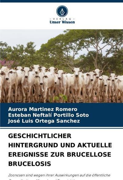 GESCHICHTLICHER HINTERGRUND UND AKTUELLE EREIGNISSE ZUR BRUCELLOSE BRUCELOSIS