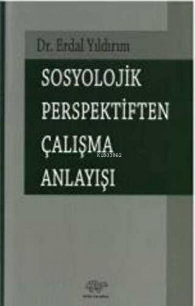 Sosyolojik Perspektiften Calisma Anlayisi