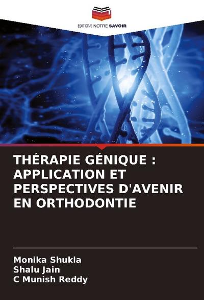 THÉRAPIE GÉNIQUE : APPLICATION ET PERSPECTIVES D’AVENIR EN ORTHODONTIE