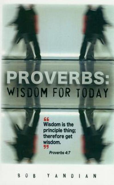 Proverbs: Wisdom for Today