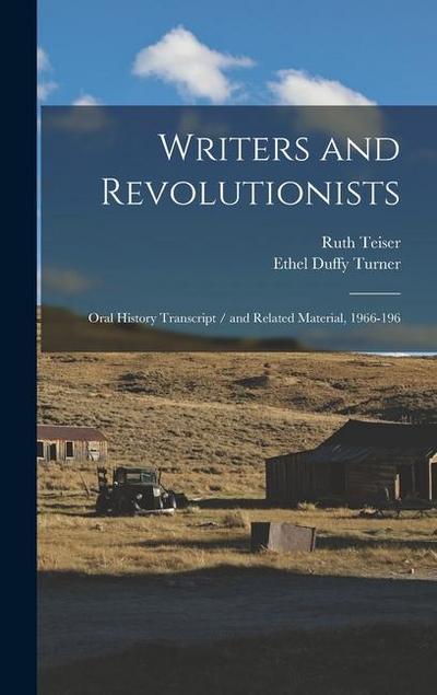 Writers and Revolutionists: Oral History Transcript / and Related Material, 1966-196