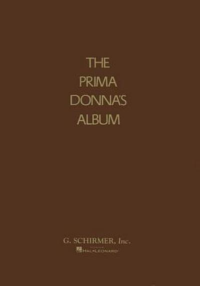 Prima Donna's Album: 42 Celebrated Arias from Famous Operas - Hal Leonard Corp