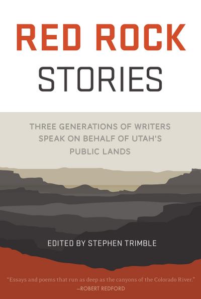 Red Rock Stories: Three Generations of Writers Speak on Behalf of Utah’s Public Lands