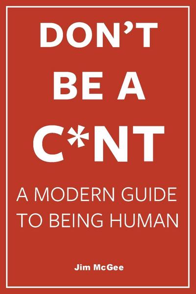 Don’t Be A C*nt