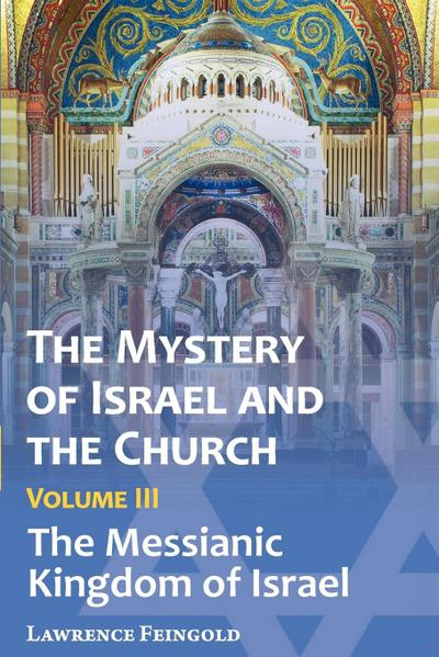 The Mystery of Israel and the Church, Vol. 3
