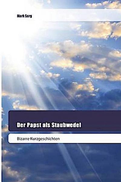 Der Papst als Staubwedel