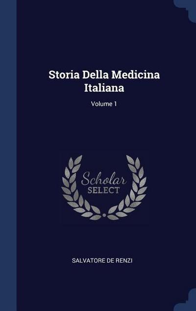 Storia Della Medicina Italiana; Volume 1