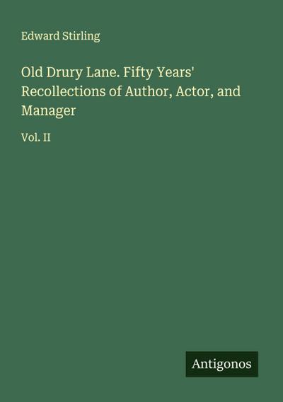 Old Drury Lane. Fifty Years’ Recollections of Author, Actor, and Manager