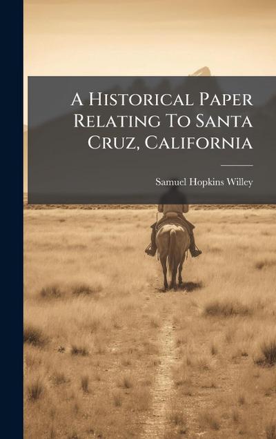 A Historical Paper Relating To Santa Cruz, California