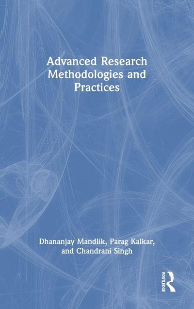 Advanced Research Methodologies and Practices