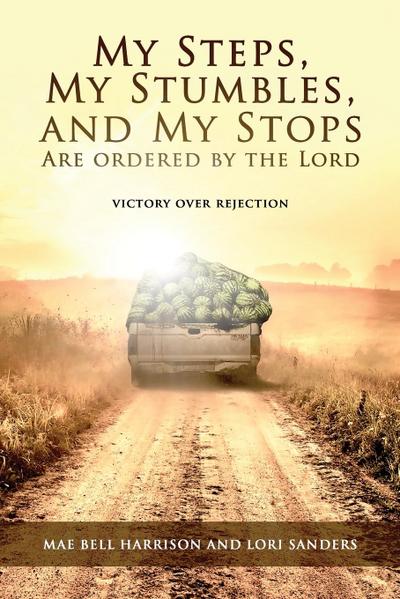 My Steps, My Stumbles, and My Stops Are Ordered by the Lord
