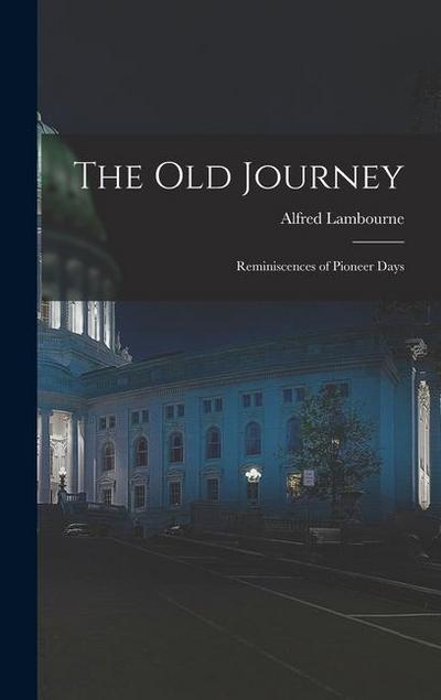 The old Journey: Reminiscences of Pioneer Days