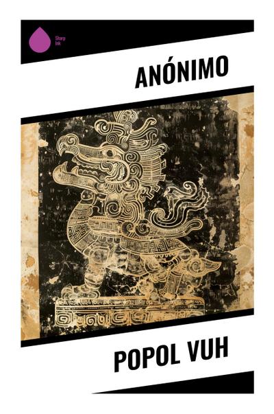 Anónimo: Popol Vuh