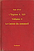 L’Espion X. 323 - Volume II - Le Canon du sommeil