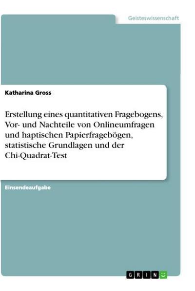 Erstellung eines quantitativen Fragebogens, Vor- und Nachteile von Onlineumfragen und haptischen Papierfragebögen, statistische Grundlagen und der Chi-Quadrat-Test