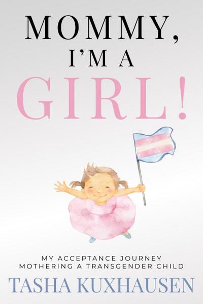 Mommy, I’m a Girl! My Acceptance Journey Mothering a Transgender Child