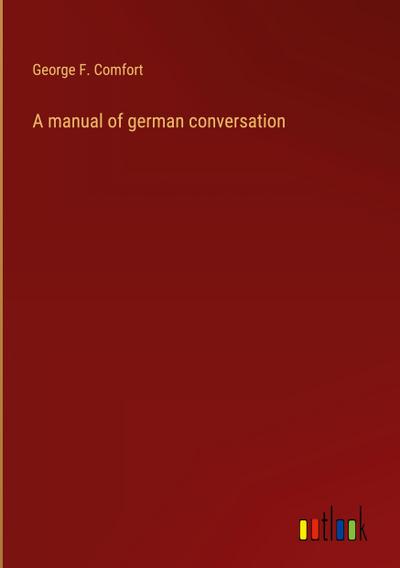 A manual of german conversation
