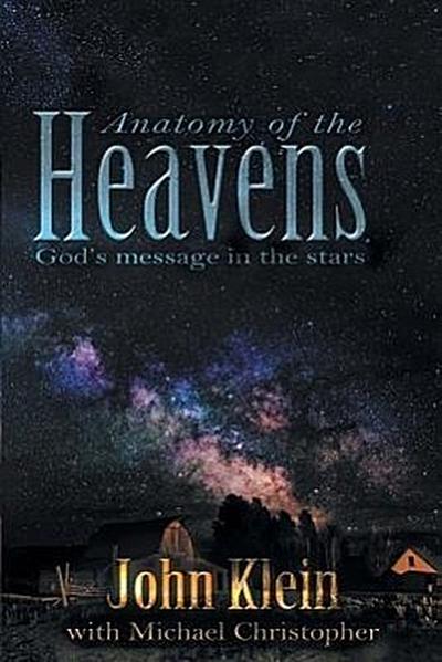 Anatomy of the Heavens: God’s Message in the Stars