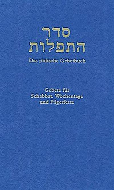 Das jüdische Gebetbuch. Seder haTefillot, Siddur