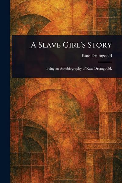 A Slave Girl’s Story