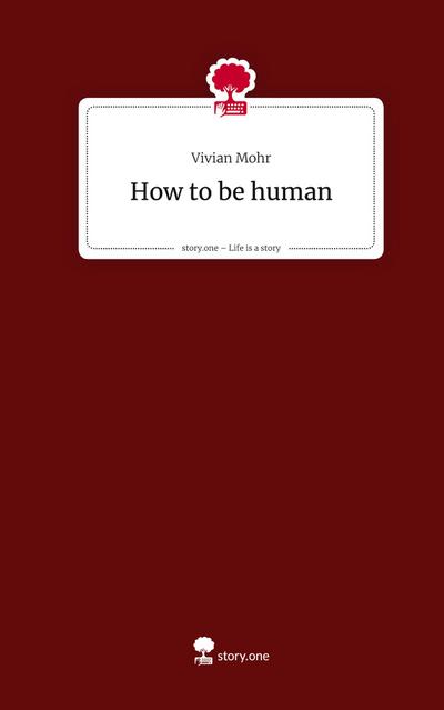 How to be human. Life is a Story - story.one