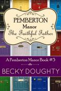 The Faithful Father: Pemberton Manor Book #3