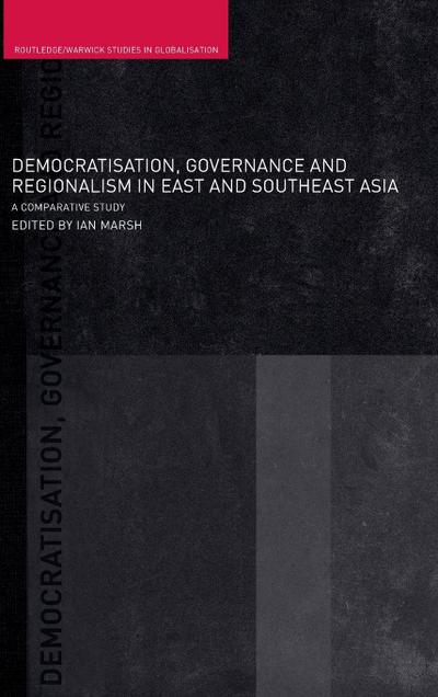 Democratisation, Governance and Regionalism in East and Southeast Asia