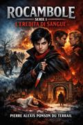 ROCAMBOLE - SERIE 1: L’EREDITÀ DI SANGUE