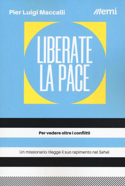Liberate la pace. Per vedere oltre i conflitti