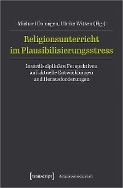 Religionsunterricht im Plausibilisierungsstress