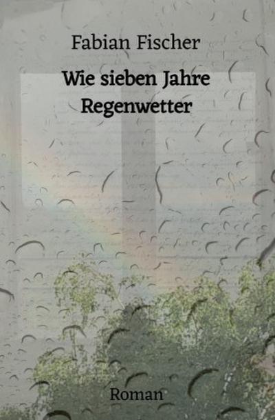 Wie sieben Jahre Regenwetter