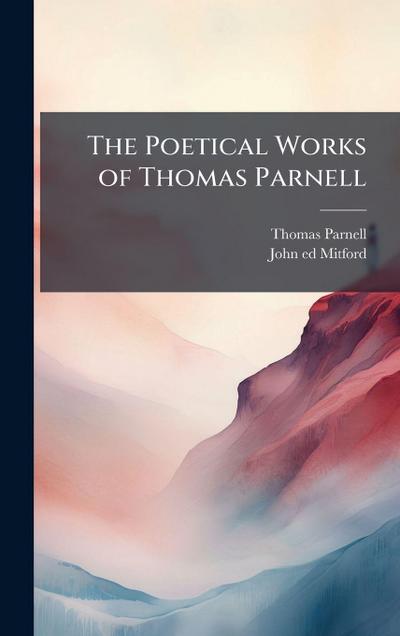 The Poetical Works of Thomas Parnell