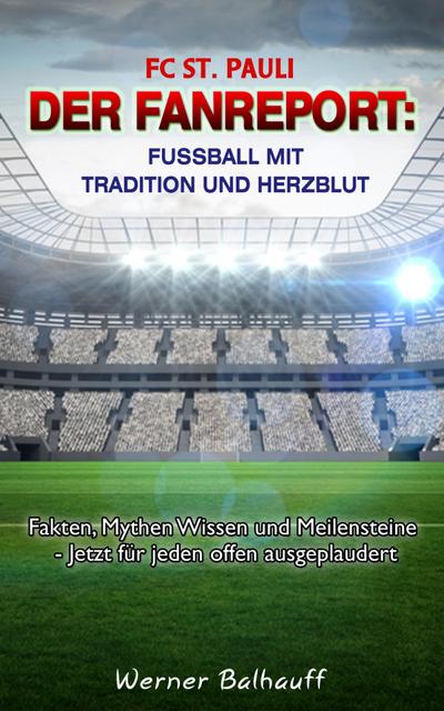 Balhauff, W: FC St. Pauli - Von Tradition und Herzblut für d