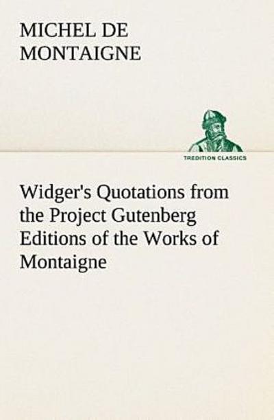 Widger’s Quotations from the Project Gutenberg Editions of the Works of Montaigne