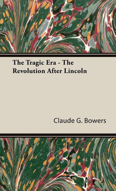The Tragic Era - The Revolution After Lincoln