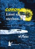 CORONA Lasst sie sterben...brandaktueller Gegenwar
