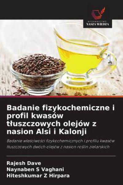 Badanie fizykochemiczne i profil kwasów t¿uszczowych olejów z nasion Alsi i Kalonji