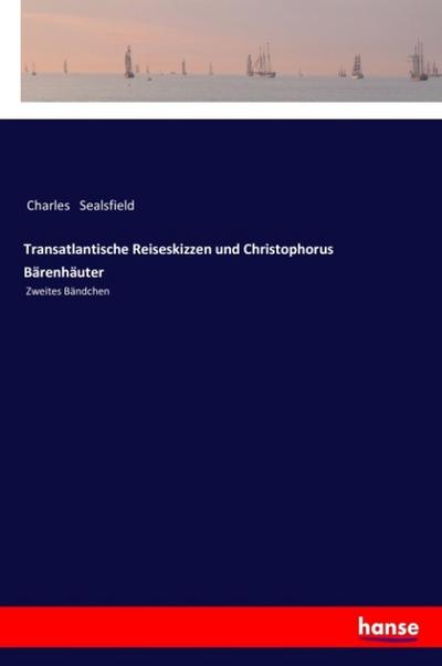 Transatlantische Reiseskizzen und Christophorus Bärenhäuter