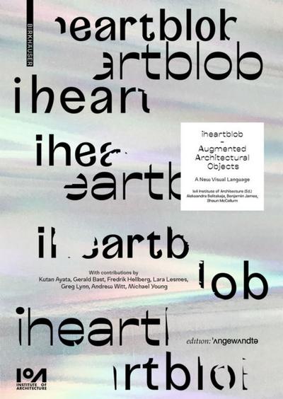 iheartblob – Augmented Architectural Objects: A New Visual Language (Edition Angewandte)