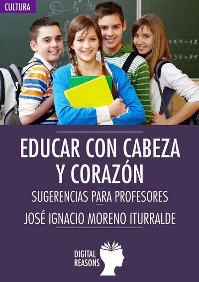Educar con cabeza y corazón : sugerencias para profesores
