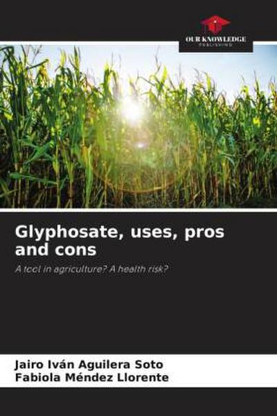 Glyphosate, uses, pros and cons