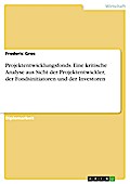 Projektentwicklungsfonds - Eine kritische Analyse aus Sicht der Projektentwickler, der Fondsinitiatoren und der Investoren