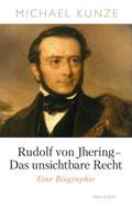 Rudolf von Jhering - Das unsichtbare Recht von Michael Kunze | Buch