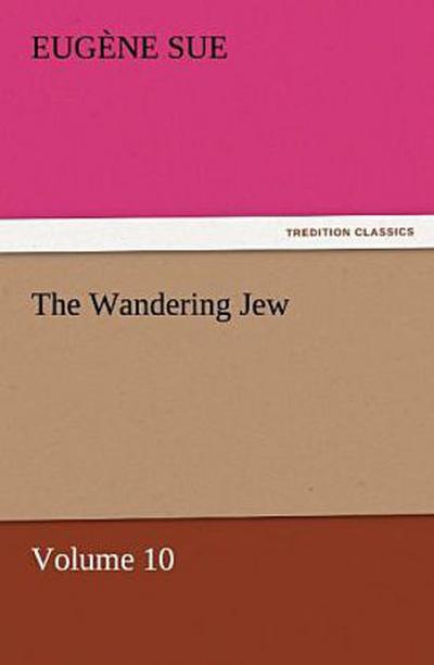 The Wandering Jew - Volume 10